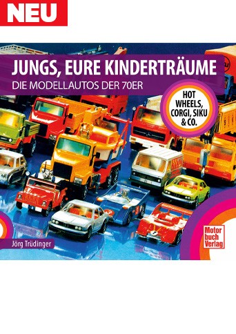 Buch: Jungs, Eure Kinderträume: Die Modellautos der 70er
